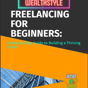 Freelancing For Beginners: A Step-by-Step Guide to Building a Thriving Career